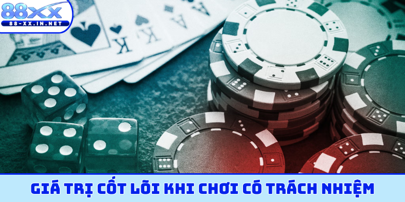 Giá trị cốt lõi khi chơi có trách nhiệm