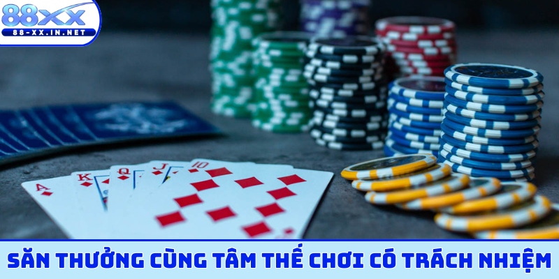 Săn thưởng cùng tâm thế chơi có trách nhiệm