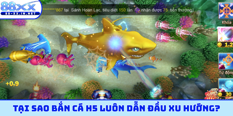 Tại sao bắn cá H5 luôn dẫn đầu xu hướng?